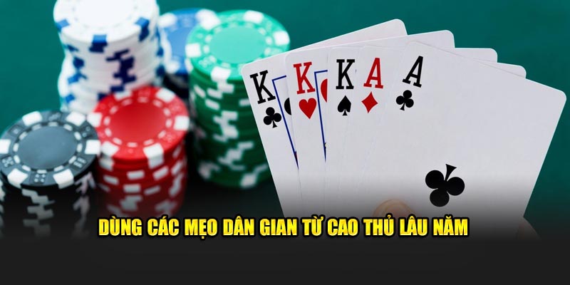 Dùng các mẹo dân gian từ cao thủ lâu năm